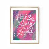Stevie Nicks Quote - Don't Be a Lady, Be a Legend (Pink): 5x7