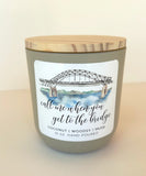 Call Me When you Get to the Bridge 10 oz candle
