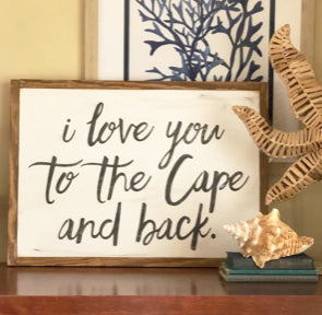 I love you to the cape and back wood signs